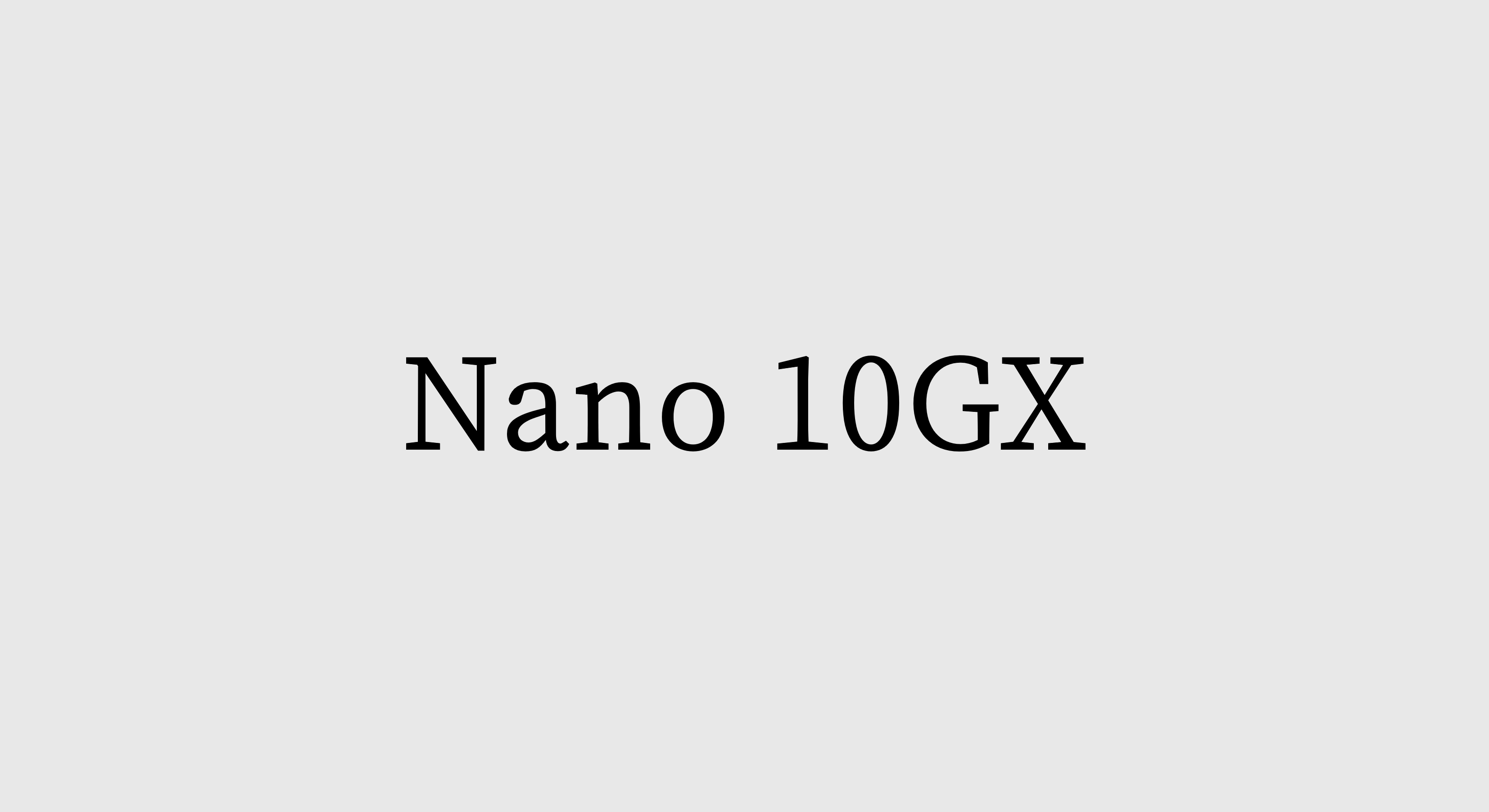 Nano 10GX